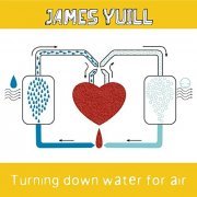 James Yuill - Turning Down Water For Air (2009)