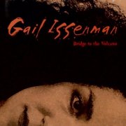 Gail Issenman - Bridge To The Volcano (1996)