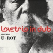 Love Trio In Dub feat. U-Roy - Love Trio In Dub (2007) FLAC