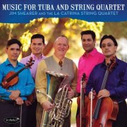 Jim Shearer & La Catrina String Quartet - Music for Tuba and String Quartet (2018)