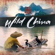 The BBC Concert Orchestra, UK Chinese Ensemble - Wild China (Original Soundtrack) (2008)