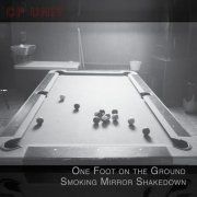 CP Unit - One Foot on the Ground Smoking Mirror Shakedown (2020)