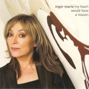 Inger Marie Gundersen - My Heart Would Have a Reason (2009) FLAC