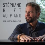 Stéphane Blet - Stéphane Blet au piano: Satie, Chopin, Bach & plus (2022)