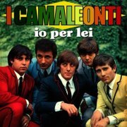 I Camaleonti - Io per lei (Reissue) (1968/2013)