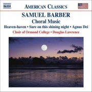 The Choir of Ormond College, Douglas Lawrence - Barber : Choral Music (2006)