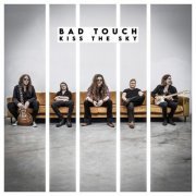 Bad Touch - Kiss The Sky (2020) [CD-Rip]