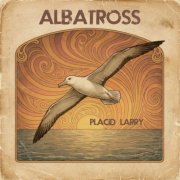 Placid Larry - Albatross (2026)