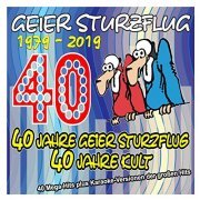 Geier Sturzflug - 40 Jahre Geier Sturzflug - 40 Jahre Kult - 1979 bis 2019 (40 Mega-Hits plus Karaoke-Versionen der großen Hits) (2019)