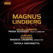 Pekka Kuusisto - Magnus Lindberg: Violin Concerto, Jubilees & Souvenir (2013) [Hi-Res]