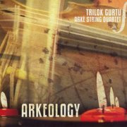 Trilok Gurtu, Arke String Quartet - Arkeology (2006)