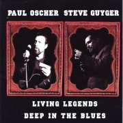 Paul Oscher, Steve Guyger - Living Legends: Deep in the Blues (2000)