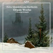 Christian Schmitt - Felix Mendelssohn Bartholdy: Organ Works (2024) Hi-Res