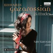 Nare Karoyan - Koharik Gazarossian: 24 Etudes (2022) [Hi-Res]