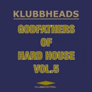 VA - Klubbheads - Godfathers Of Hard House, Vol.5 (2024)