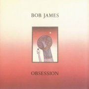 Bob James - Obsession (1986)