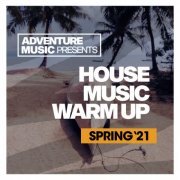 VA - House Music Warm Up (Spring '21) (2021) FLAC