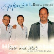 Stefan Dietl & Die Aufdreher - Hier und Jetzt (2019)