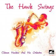 Coleman Hawkins And His Orchestra - The Hawk Swings (2019)