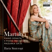 Ilaria Sinicropi - Martucci: Piano Sonata, 4 Piano Pieces, Op. 31, Mazurka, Op. 35 (2025) [Hi-Res]