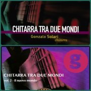 Gonzalo Solari - Chitarra tra due mondi (vol.1-2) (2023)