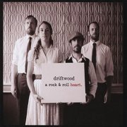 Driftwood - A Rock & Roll Heart (2011)