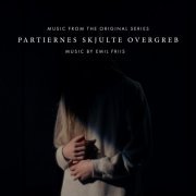 Emil Friis - Partiernes Skjulte Overgreb (Music from the Original Series) (2020)