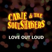 Carie & the Soulshakers - Love out Loud (2019)