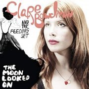 Clare Bowditch and the Feeding Set - The Moon Looked On (2007)