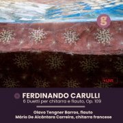 Olavo Tengner Barros, Mario De Alcântara Carreira - Ferdinando Carulli, 6 Duetti per chitarra e flauto, Op.109 (2023) [Hi-Res]