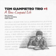 Tom Giampietro Trio +1 - A Thru-Composed Life (2020)