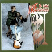 Ike & Val Woods - It's My Time Now (1999)