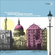 Pete Wiggs - Saint Etienne presents How We Used To Live - Original Film Soundtrack (2014)