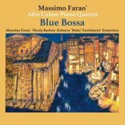 The Massimo Farao' Afro Cuban Piano Quartet - Blue Bossa (2017) flac