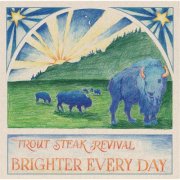 Trout Steak Revival - Brighter Every Day (2015)