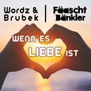 Wordz & Brubek & Fäaschtbänkler - Wenn es Liebe ist (2019)