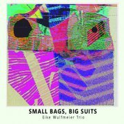 Eike Wulfmeier Trio - Small Bags Big Suits (2023)