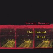 Severin Browne - This Twisted Road (2001)