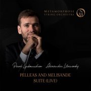 Pavel Lyubomudrov, Metamorphose String Orchestra - Pelléas et Mélisande (Suite for String Orchestra - Live) (2022) [Hi-Res]