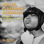 VA - The Boxer, the Bluesman & the Jazzman, Boxing In African-American Music, 1921-1962 (2021)