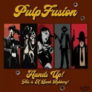 PulpFusion - Hands Up! This Is a Bank Robery!!! (2021)
