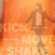Andrew Leahey & The Homestead - KICK MOVE SHAKE (2025) Hi-Res
