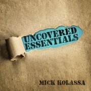 Mick Kolassa - Uncovered Essentials (2023)