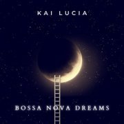 Kai Lucia - Bossa Nova Dreams (2023) Hi-Res