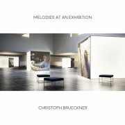 Christoph Brückner - Melodies at an Exhibition (2022)