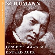 Junghwa Moon Auer, Edward Auer - Schumann Fantasiestcke, Op. 12, Fantasie, Op. 17 (2019)