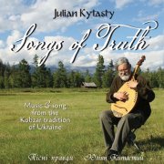 Julian Kytasty - Songs of Truth: Music and Song from the Kobzar Tradition of Ukraine (2025)
