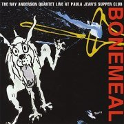 The Ray Anderson Quartet - Bonemeal (2001)