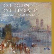 David Hirst - Colours of the Collegiale - David Hirst plays the Organs of Notre Dame de Mantes-la-jolie (2023) Hi-Res