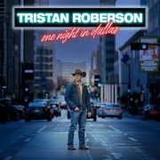 Tristan Roberson - One Night In Dallas (2025) [Hi-Res]